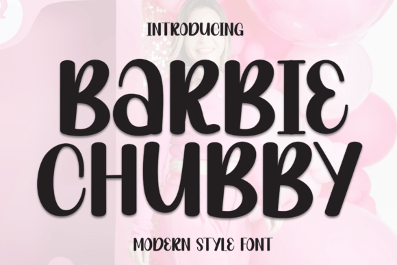 Barbie Chubby: A Fun and Quirky Display Font for Creative Projects